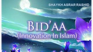 Understanding Bidah  Shaykh Asrar Part 1 [upl. by Lilias]