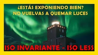 📌 ISO INVARIANTE  ISO LESS  Exposición correcta en fotografía digital ¡Nunca más luces quemadas [upl. by Ares]