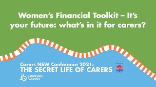 Women’s Financial Toolkit – It’s your future what’s in it for carers Carers NSW Conference 2021 [upl. by Airyk630]