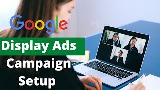 How to setup Google Display ads campaign  Google Display ads Bangla Tutorial 2021 [upl. by Him337]