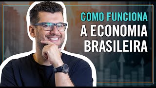 Como Funciona a ECONOMIA BRASILEIRA Aula COMPLETA [upl. by Ardnosal]