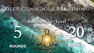 Guided Deep Conscious Breath Work  Intermediate Level 5 Rounds 20 Minutes  5 Minute Decompress [upl. by Trevor]