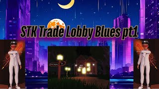 STK Trade Lobby Blues [upl. by Noraed]