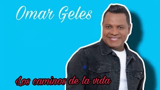 Los caminos de la vida LETRA Cantante Omar Gales Cancion HD Los Caminos de la Vida Musicatv5304 [upl. by Finbar]