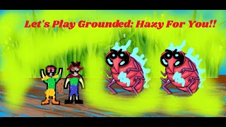 Lets Play Grounded Hazy For You NEW UPDATE [upl. by Sholes590]