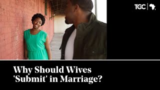 Why Should Wives Submit in Marriage [upl. by Armstrong951]