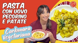 Pasta uovo pecorino e patate Carbonara vegetariana  Benedetta Parodi Official [upl. by Yeblehs]