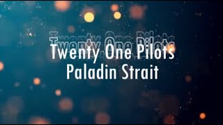 Twenty One Pilots  Paladin Strait LyricsLetras [upl. by Hsivat]