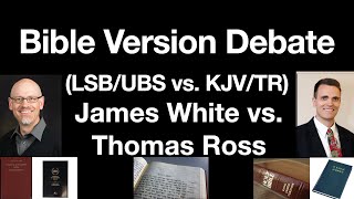 KJV Debate James White amp Thomas Ross King James Bible Only amp Textus Receptus Modern Versions amp LSB [upl. by Cletis]