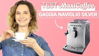 GAGGIA NAVIGLIO SILVER DELUXE Cappuccino  Machine à café grain  Le Test MaxiCoffee [upl. by Duer31]