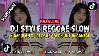 KUMPULAN DJ REGGAE SLOW TERBARU  DJ CAMPURAN VIRAL TIKTOK 2024 [upl. by Eilyak]