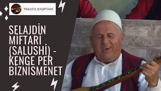 Selajdin Miftari Salushi  Kenge per biznismenet [upl. by Minetta]