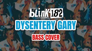 DYSENTERY GARY  BLINK182 BASS COVER [upl. by Duff]