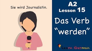 Learn German  Das Verb quotwerdenquot  German for beginners  A2  Lesson 15 [upl. by Nyved644]