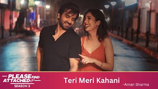 Please Find Attached 3  Teri Meri Kahaani  Music Video ft Barkha Singh amp Ayush Mehra [upl. by Nessaj]