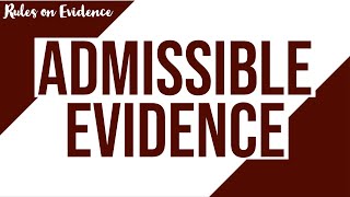 Admissible Evidence Evidence Discussion [upl. by Adelheid]