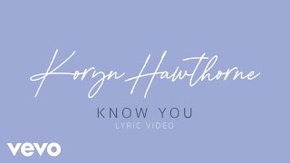 Koryn Hawthorne  Know You Official Lyric Video ft Steffany Gretzinger [upl. by Aisined260]