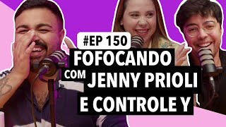 150 A fofoca de Araraquara e piores comidas do Brasil com Jenny Prioli e Controle Y [upl. by Haslett177]