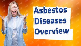 What are the 4 major asbestosrelated diseases [upl. by Maillw]