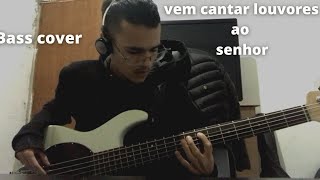 vem cantar louvores ao senhor  Brás adoração Bass  cover [upl. by Hultin489]