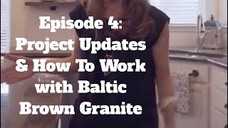 Episode 4 Project Updates amp How To Work with Baltic Brown Granite [upl. by Pacian96]