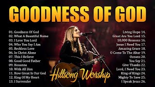 Goodness Of God ✝️ Best Hillsong Worship Songs Playlist 2024✝️ Ultimate Hillsong Worship Collection [upl. by Heaps]