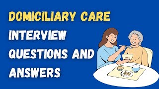 Domiciliary Care Interview Questions And Answers [upl. by Ikaz34]