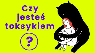 10 SYGNAŁÓW że jesteś TOKSYCZNY [upl. by Mischa]