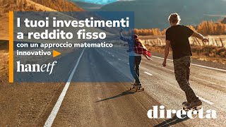 I tuoi investimenti a reddito fisso con un approccio matematico innovativo  con hanETF [upl. by Chak854]