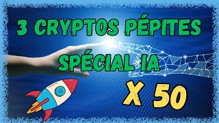 3 CRYPTOS PÉPITES SPÉCIAL IA 🤩 X10 à X50 EN MOINS D1 AN 🚀 [upl. by Hough426]