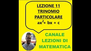 LEZIONE 11  TRINOMIO CARATTERISTICO O PARTICOLARE 1° TIPO [upl. by Artimed]