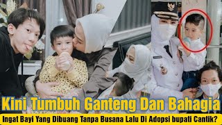 Masih Ingat Bayi yang Diadopsi Bupati Cantik Dibuang Tanpa Busana Kini Balita Ganteng dan Bahagia [upl. by Sorce]