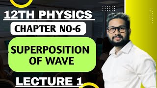 12th Physics  Chapter No 6  Superposition of Wave  Lecture 1  Maharashtra Board [upl. by Yokum]