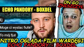 NITRO OGLĄDA FILM WARDĘGI  ECHO PANDORY  BOXDEL [upl. by Trout]