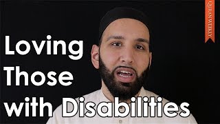 Loving Those with Disabilities  Omar Suleiman [upl. by Johannessen685]