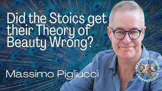 Did the Stoics get their Theory of Beauty Wrong  Massimo Pigliucci [upl. by Dnalyag]