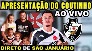 AO VIVO APRESENTAÇÃO DO PHILIPPE COUTINHO DIRETO DE SÃO JANUÁRIO NOVO REFORÇO DO VASCO [upl. by Cacia]