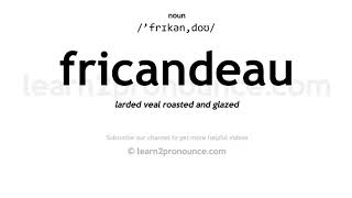 Pronunciation of Fricandeau  Definition of Fricandeau [upl. by Nawuj]