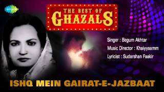 Ishq Mein GairatEJazbaat  Ghazal Song  Begum Akhtar [upl. by Yrailih]