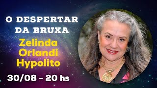 O Despertar da Bruxa com Zelinda Orlandi Hypolito [upl. by Lonyer]