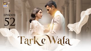 Tark e Wafa Episode 52  28 August 2024  ARY Digital Drama [upl. by Matland80]