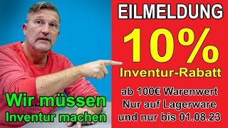 Wichtige Eilmeldung 10 InventurRabatt auf unsere Lagerware [upl. by Daggna]