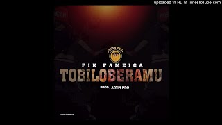 Fik Fameica  Tobiloberamu Official Audio [upl. by Thornton311]