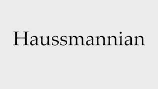 How to Pronounce Haussmannian [upl. by Emmott]