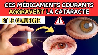 🚨 ATTENTION  5 MÉDICAMENTS qui peuvent AGGRAVER la Cataracte et le Glaucome [upl. by Normandy]