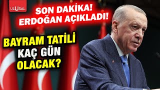 Son Dakika Kurban bayramı tatili kaç gün olacak Erdoğan açıkladı [upl. by Janik863]