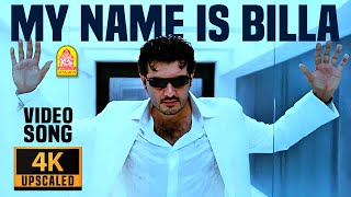 My Name Is Billa  4K Video Song  Billa  Ajith Kumar  Nayanthara  Yuvan Shankar Raja  Ayngaran [upl. by Dalury]