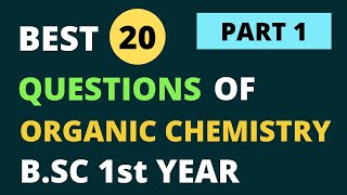 🔥Organic Chemistry BSC 1st Year 20 Most Important Question with Solutions  BSC Exams [upl. by Muiram]