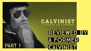 A Former Calvinist Reviews the Calvinist Movie Part 1 [upl. by Annoyt474]