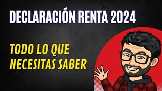 Declaración renta 2024 todo lo que necesitas saber [upl. by Alanah]